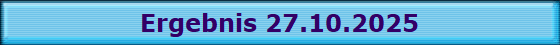 Ergebnis 27.10.2025